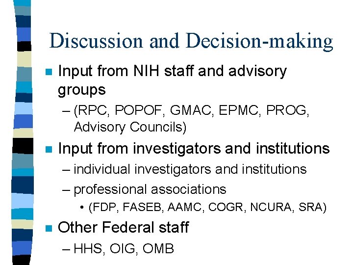 Discussion and Decision-making n Input from NIH staff and advisory groups – (RPC, POPOF,