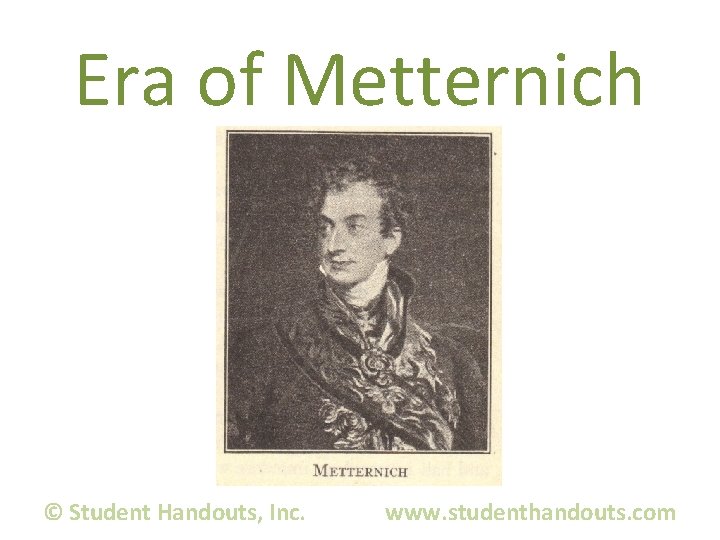 Era of Metternich © Student Handouts, Inc. www. studenthandouts. com 