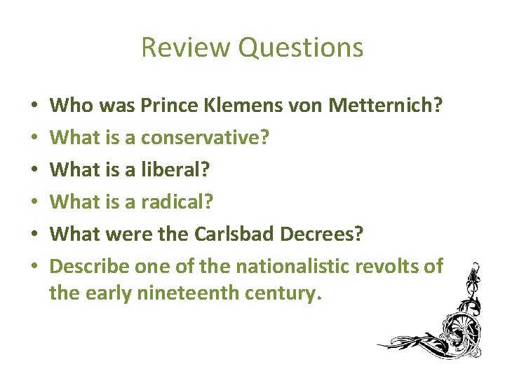 Review Questions • • • Who was Prince Klemens von Metternich? What is a