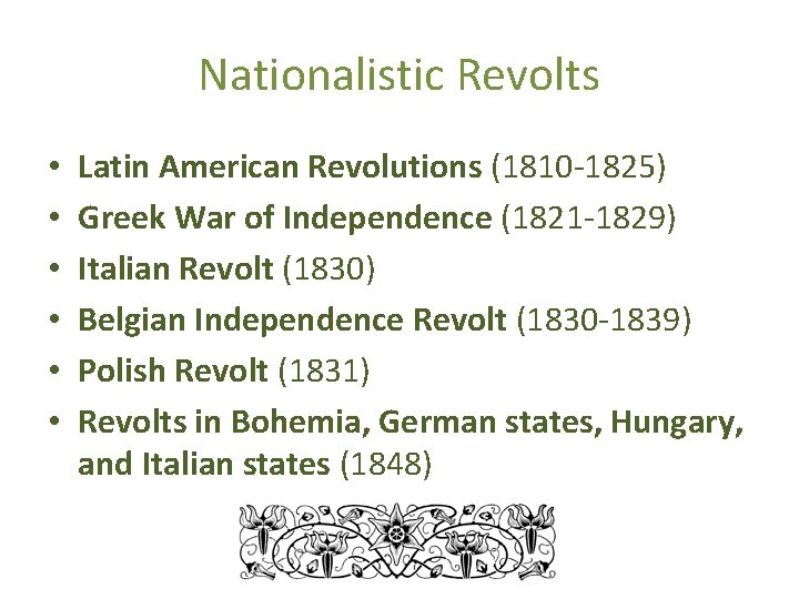 Nationalistic Revolts • • • Latin American Revolutions (1810 -1825) Greek War of Independence