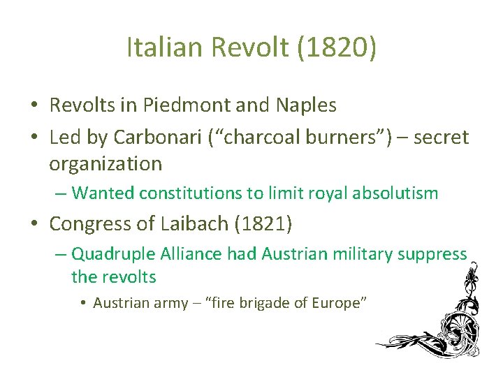 Italian Revolt (1820) • Revolts in Piedmont and Naples • Led by Carbonari (“charcoal