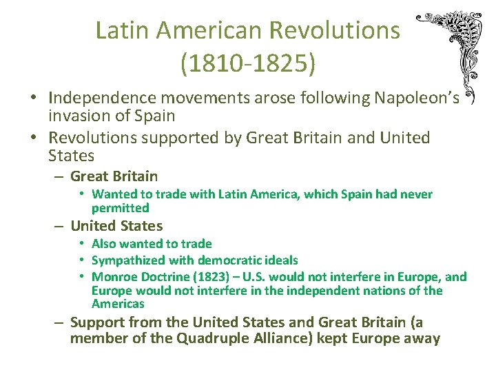 Latin American Revolutions (1810 -1825) • Independence movements arose following Napoleon’s invasion of Spain