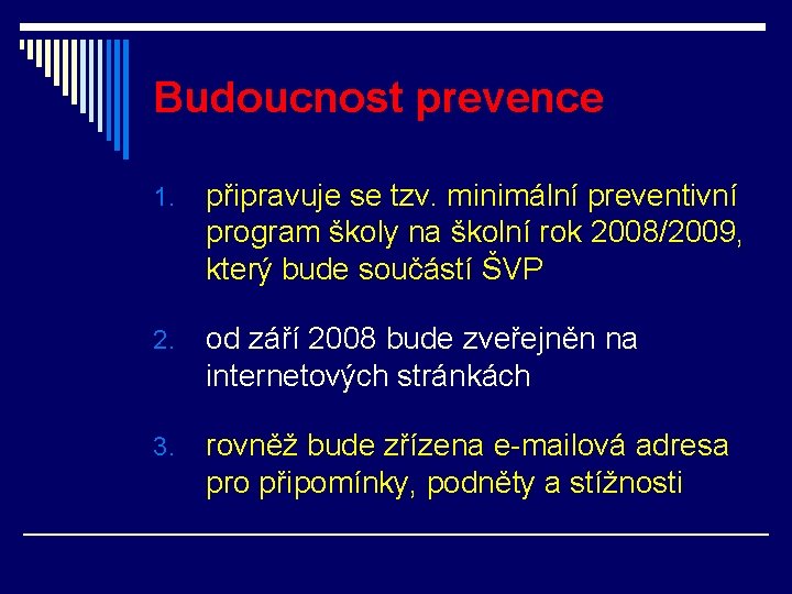 Budoucnost prevence 1. připravuje se tzv. minimální preventivní program školy na školní rok 2008/2009,