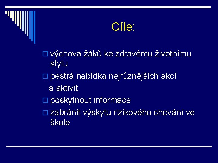 Cíle: o výchova žáků ke zdravému životnímu stylu o pestrá nabídka nejrůznějších akcí a