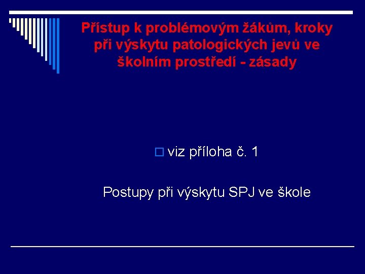 Přístup k problémovým žákům, kroky při výskytu patologických jevů ve školním prostředí - zásady