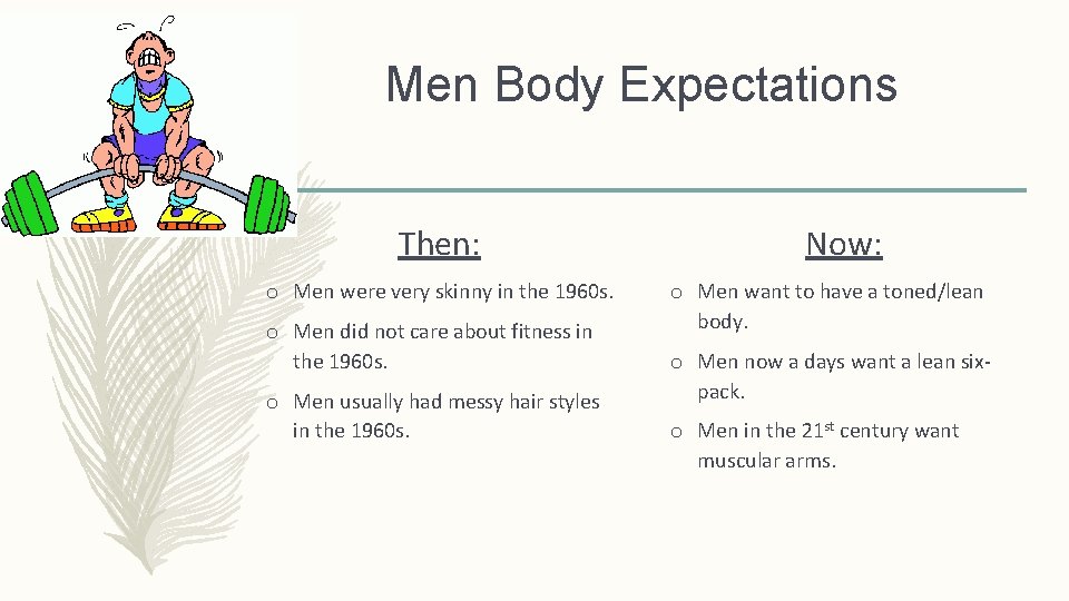 Men Body Expectations Then: o Men were very skinny in the 1960 s. o