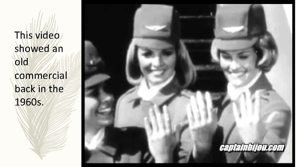 This video showed an old commercial back in the 1960 s. 
