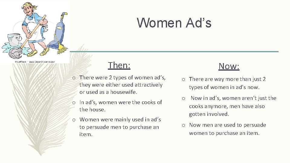 Women Ad’s Then: o There were 2 types of women ad’s, they were either