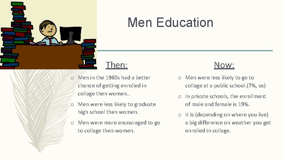 Men Education Then: o Men in the 1960 s had a better chance of