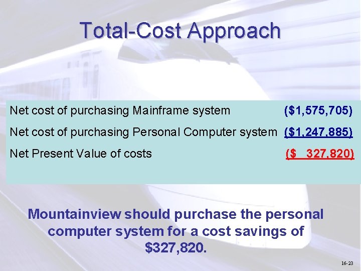 Total-Cost Approach Net cost of purchasing Mainframe system ($1, 575, 705) Net cost of