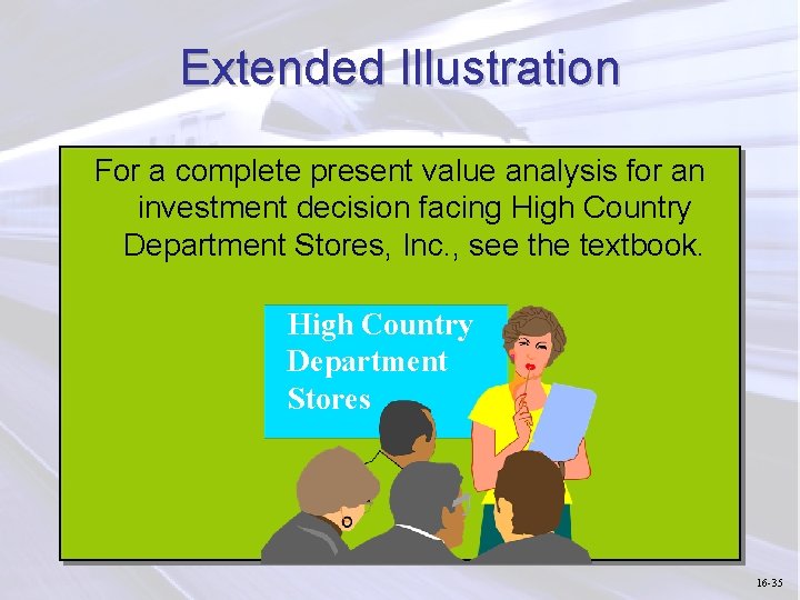 Extended Illustration For a complete present value analysis for an investment decision facing High