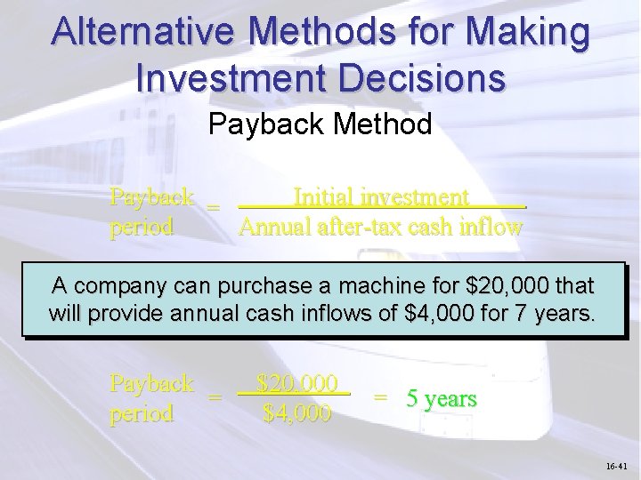 Alternative Methods for Making Investment Decisions Payback Method Payback Initial investment = period Annual
