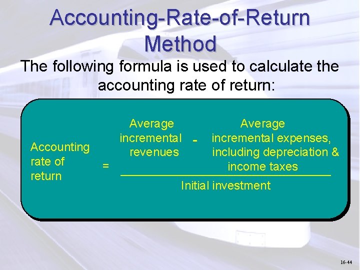 Accounting-Rate-of-Return Method The following formula is used to calculate the accounting rate of return: