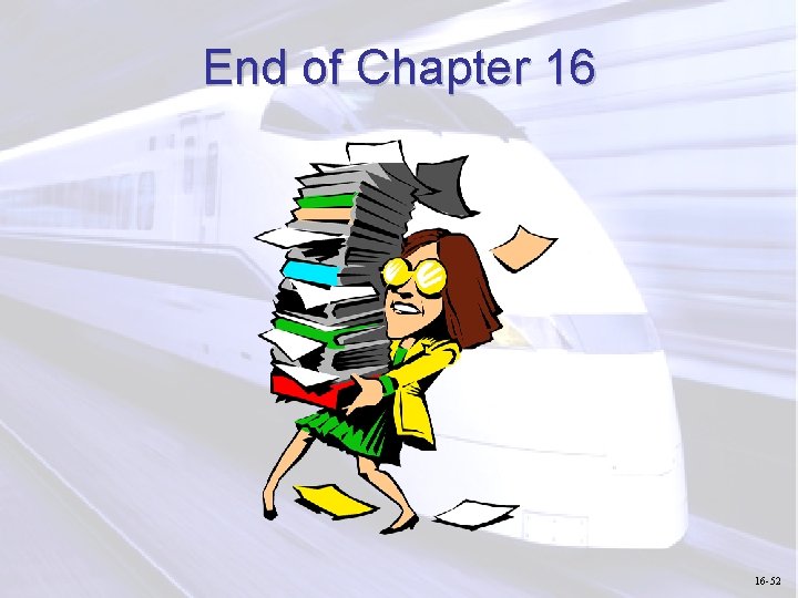 End of Chapter 16 16 -52 