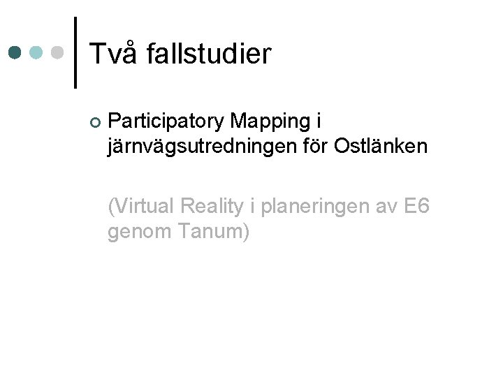 Två fallstudier ¢ Participatory Mapping i järnvägsutredningen för Ostlänken (Virtual Reality i planeringen av