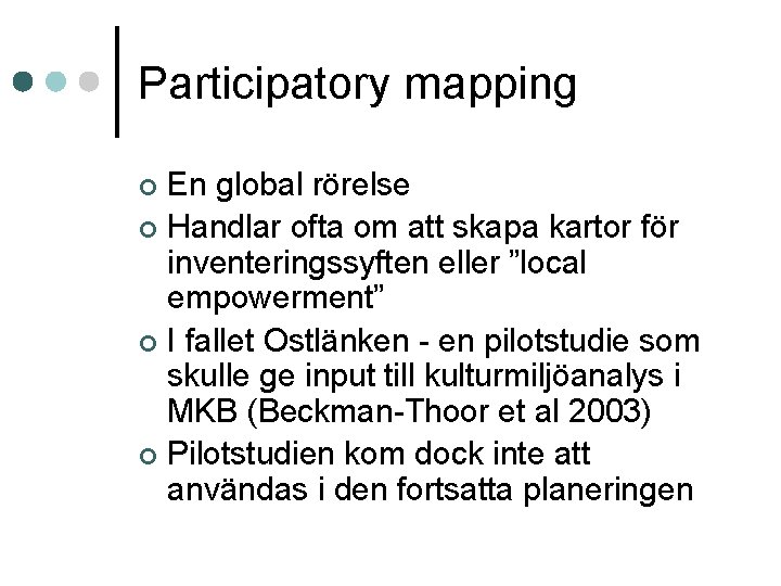 Participatory mapping En global rörelse ¢ Handlar ofta om att skapa kartor för inventeringssyften