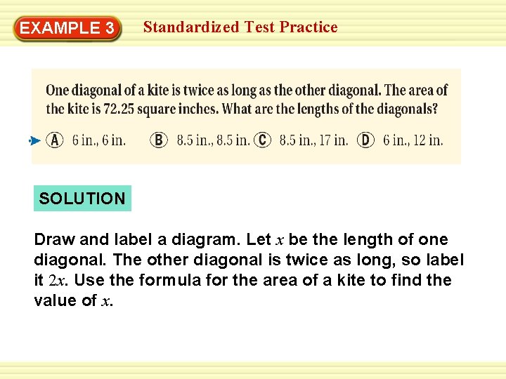 EXAMPLE 3 Standardized Test Practice SOLUTION Draw and label a diagram. Let x be