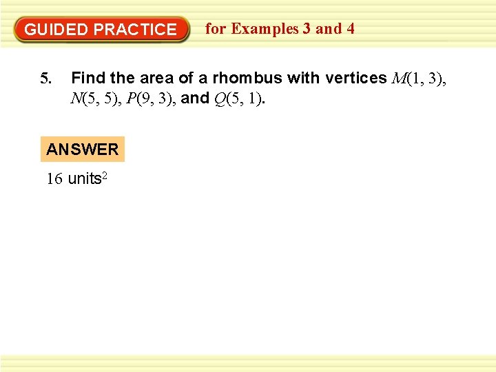 GUIDED PRACTICE 5. for Examples 3 and 4 Find the area of a rhombus