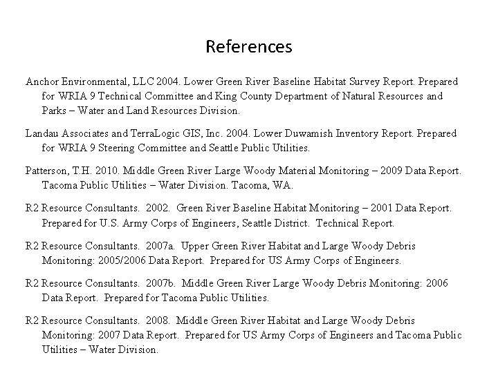 References Anchor Environmental, LLC 2004. Lower Green River Baseline Habitat Survey Report. Prepared for