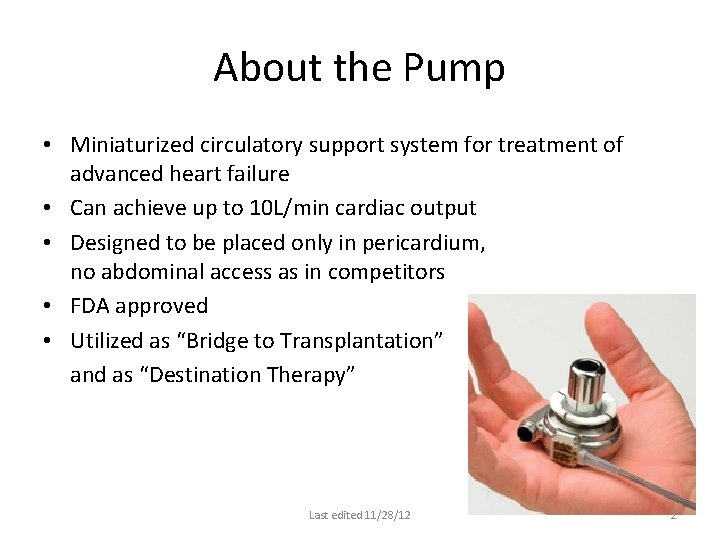 About the Pump • Miniaturized circulatory support system for treatment of advanced heart failure About the Pump • Miniaturized circulatory support system for treatment of advanced heart failure