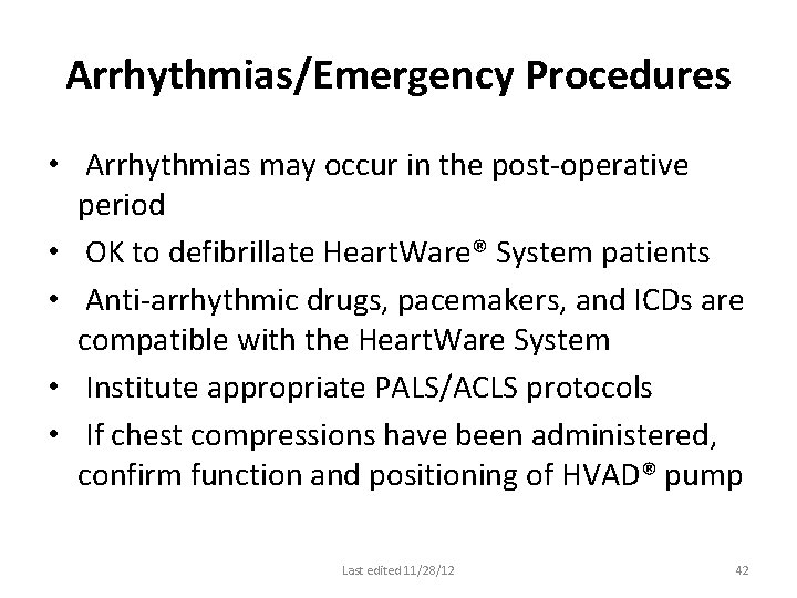 Arrhythmias/Emergency Procedures • Arrhythmias may occur in the post-operative period • OK to defibrillate Arrhythmias/Emergency Procedures • Arrhythmias may occur in the post-operative period • OK to defibrillate