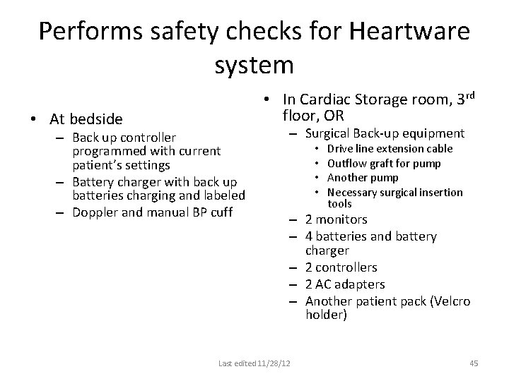 Performs safety checks for Heartware system • At bedside • In Cardiac Storage room, Performs safety checks for Heartware system • At bedside • In Cardiac Storage room,