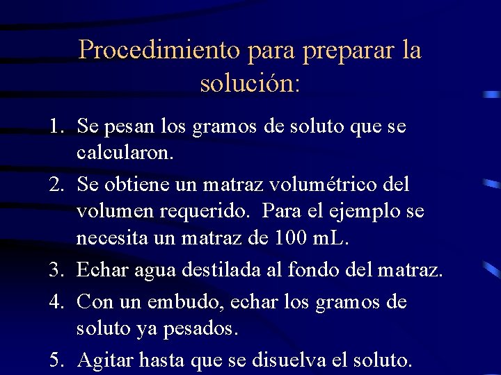 Procedimiento para preparar la solución: 1. Se pesan los gramos de soluto que se