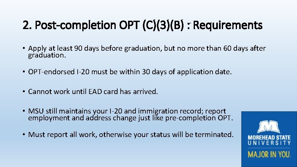 2. Post-completion OPT (C)(3)(B) : Requirements • Apply at least 90 days before graduation,