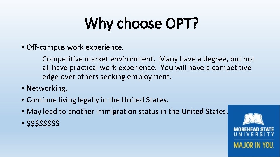 Why choose OPT? • Off-campus work experience. Competitive market environment. Many have a degree,