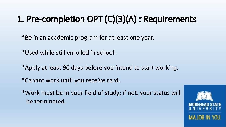 1. Pre-completion OPT (C)(3)(A) : Requirements *Be in an academic program for at least