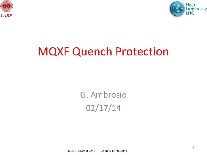 MQXF Quench Protection G. Ambrosio 02/17/14 DOE Review of LARP – February 17 -18,