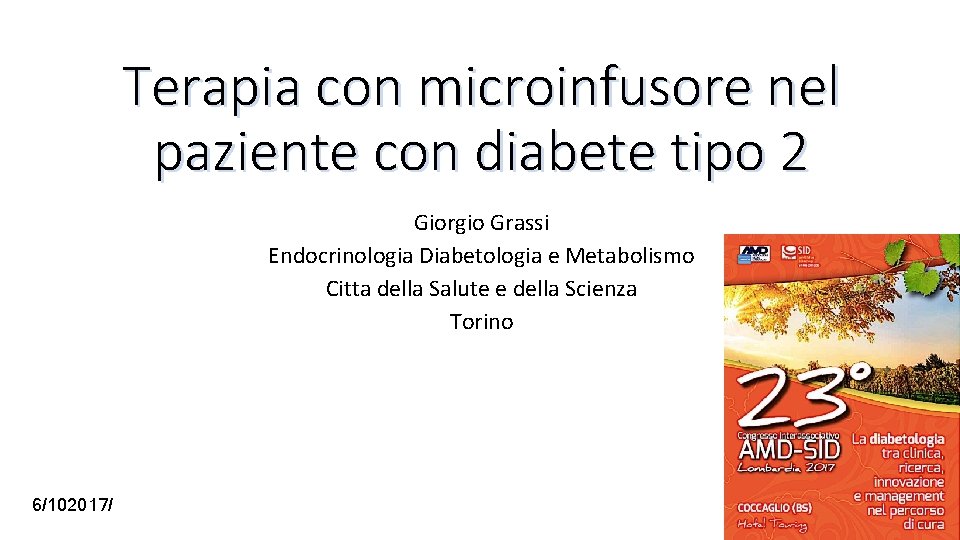 Terapia con microinfusore nel paziente con diabete tipo 2 Giorgio Grassi Endocrinologia Diabetologia e