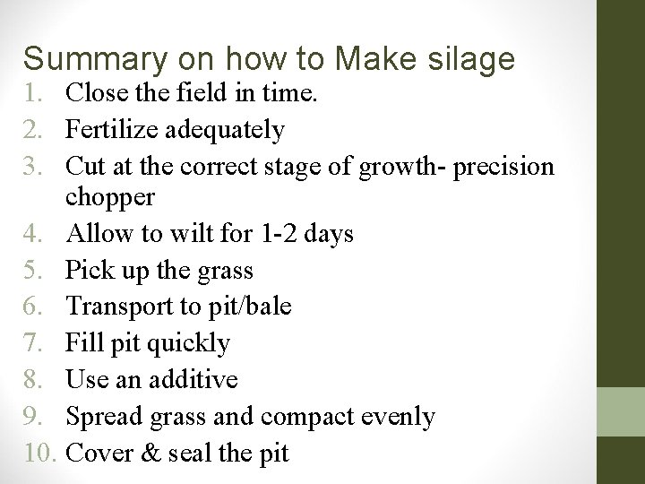 Summary on how to Make silage 1. Close the field in time. 2. Fertilize