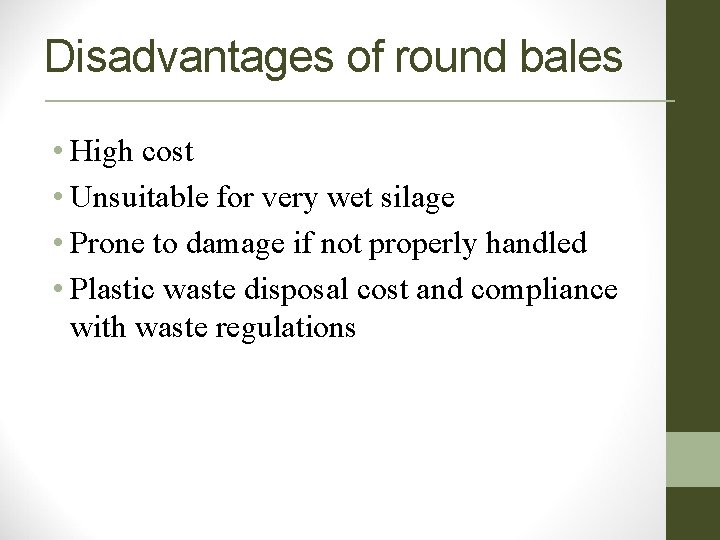 Disadvantages of round bales • High cost • Unsuitable for very wet silage •