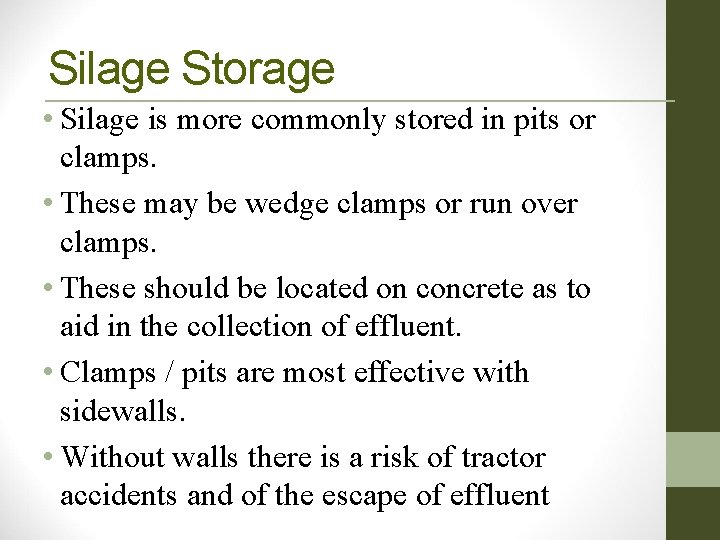 Silage Storage • Silage is more commonly stored in pits or clamps. • These