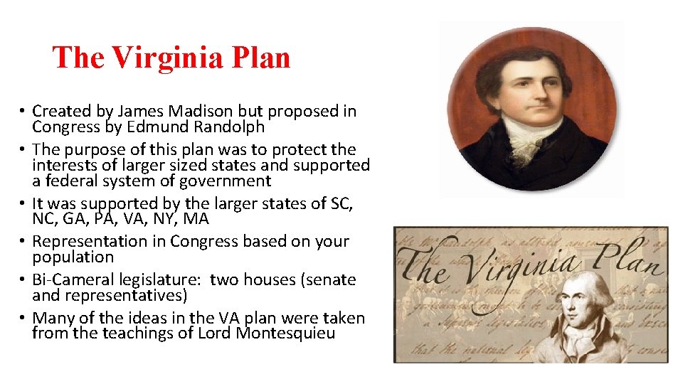 The Virginia Plan • Created by James Madison but proposed in Congress by Edmund