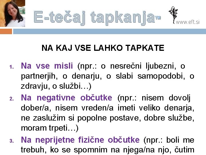 E-tečaj tapkanja™ NA KAJ VSE LAHKO TAPKATE 1. 2. 3. Na vse misli (npr.