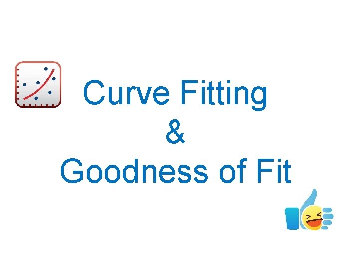 Curve Fitting & Goodness of Fit 