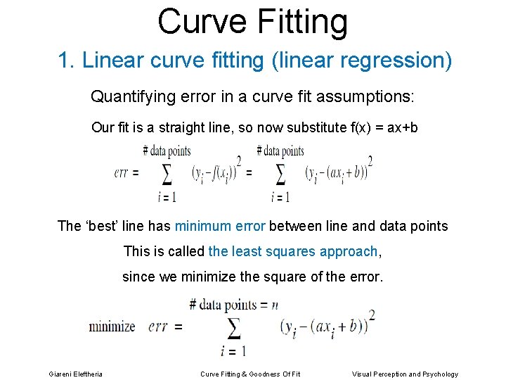 Curve Fitting 1. Linear curve fitting (linear regression) Quantifying error in a curve fit