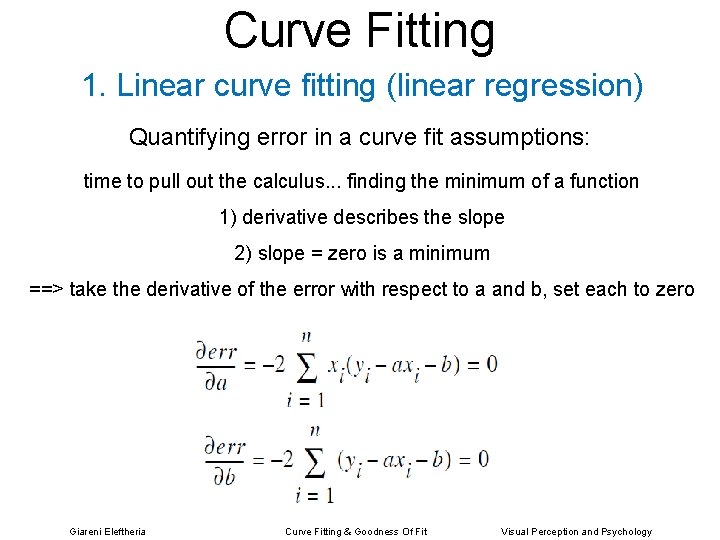 Curve Fitting 1. Linear curve fitting (linear regression) Quantifying error in a curve fit