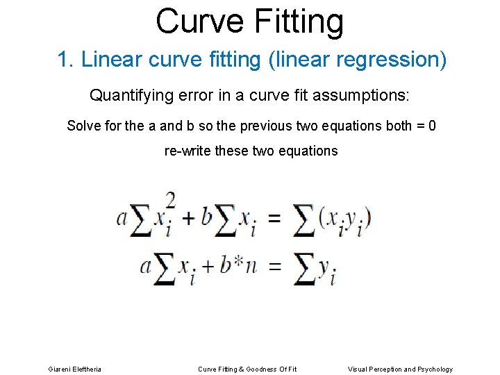 Curve Fitting 1. Linear curve fitting (linear regression) Quantifying error in a curve fit