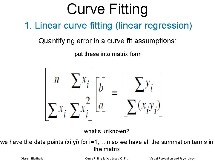 Curve Fitting 1. Linear curve fitting (linear regression) Quantifying error in a curve fit