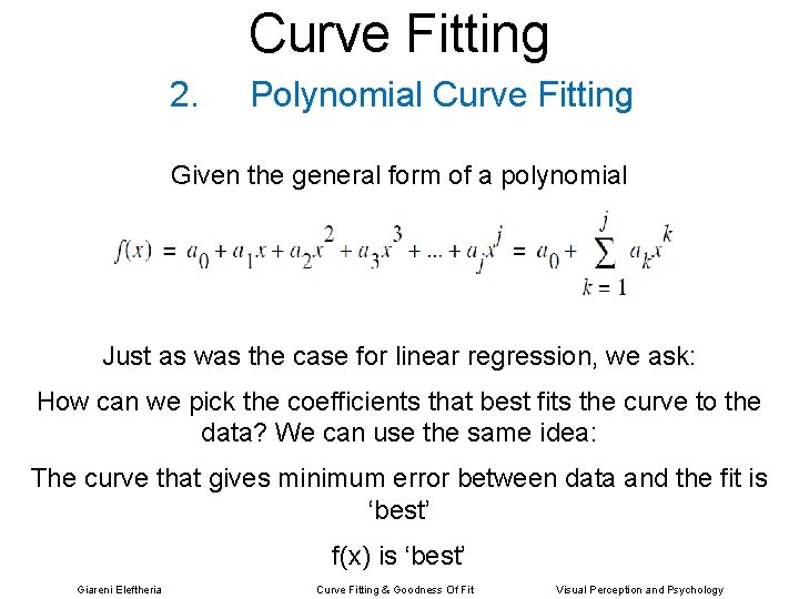 Curve Fitting 2. Polynomial Curve Fitting Given the general form of a polynomial Just