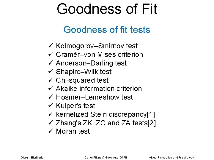 Goodness of Fit Goodness of fit tests ü ü ü Giareni Eleftheria Kolmogorov–Smirnov test