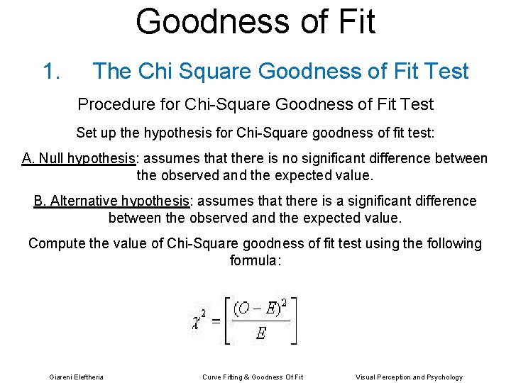 Goodness of Fit 1. The Chi Square Goodness of Fit Test Procedure for Chi-Square