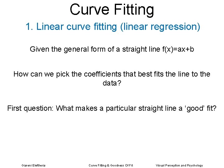 Curve Fitting 1. Linear curve fitting (linear regression) Given the general form of a