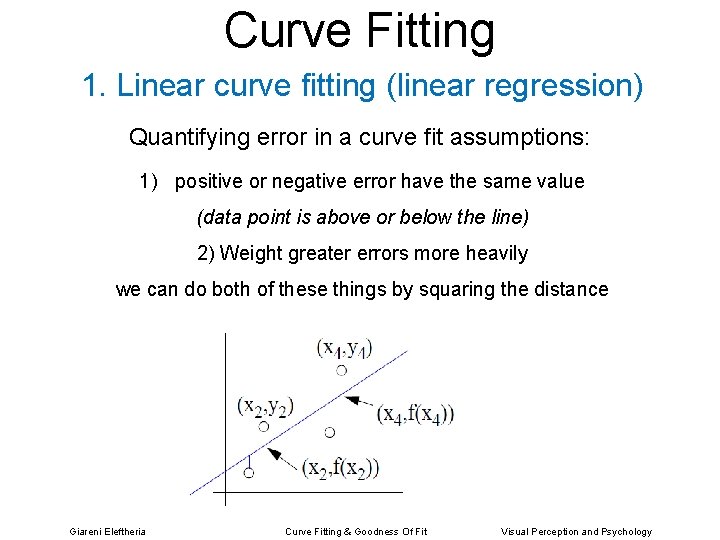 Curve Fitting 1. Linear curve fitting (linear regression) Quantifying error in a curve fit