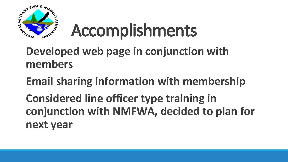 Accomplishments Developed web page in conjunction with members Email sharing information with membership Considered