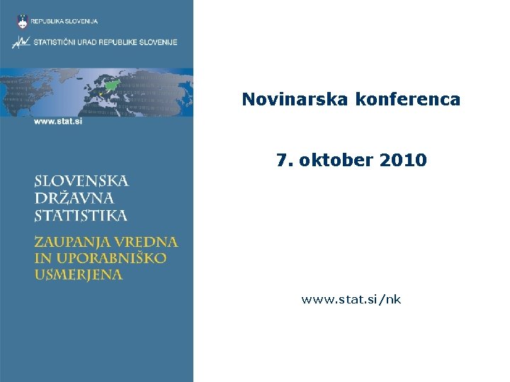 Novinarska konferenca 7. oktober 2010 www. stat. si/nk 