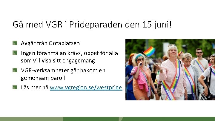 Gå med VGR i Prideparaden 15 juni! Avgår från Götaplatsen Ingen föranmälan krävs, öppet